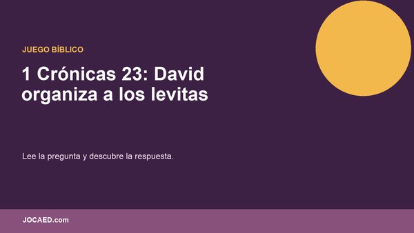 1 Crónicas 23: David organiza a los levitas