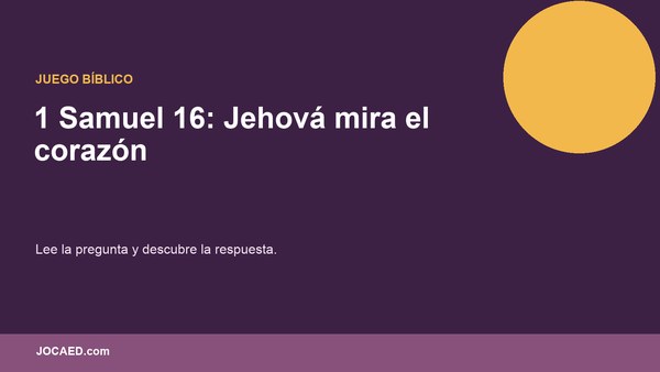 1 Samuel 16: Jehová mira el corazón