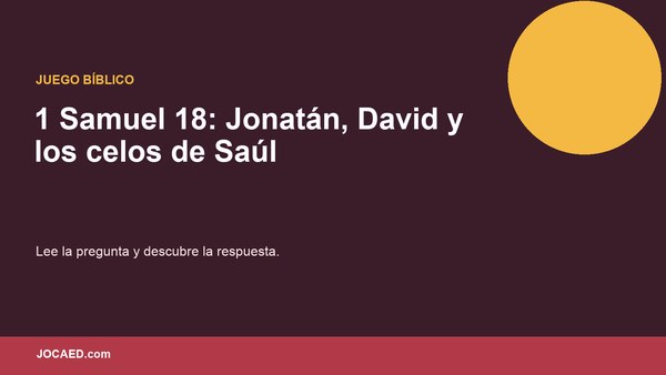 1 Samuel 18: Jonatán, David y los celos de Saúl