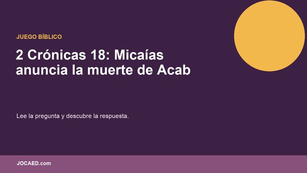 2 Crónicas 18: Micaías anuncia la muerte de Acab