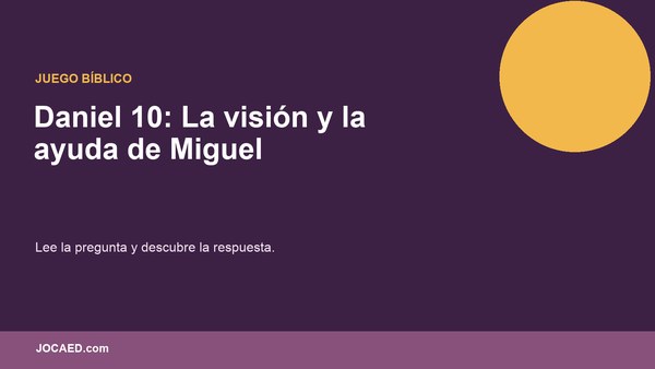 Daniel 10: La visión y la ayuda de Miguel