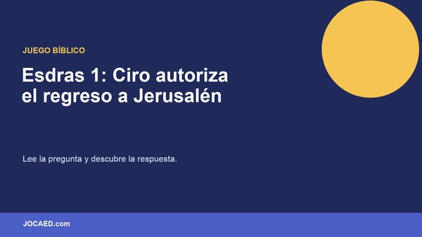 Esdras 1: Ciro autoriza el regreso a Jerusalén