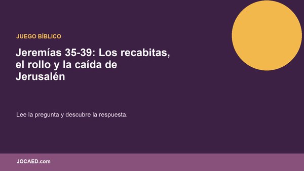 Jeremías 35-39: Los recabitas, el rollo y la caída de Jerusalén