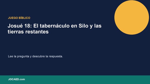 Josué 18: El tabernáculo en Silo y las tierras restantes