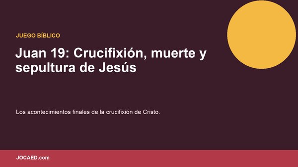 Juan 19: Crucifixión, muerte y sepultura de Jesús
