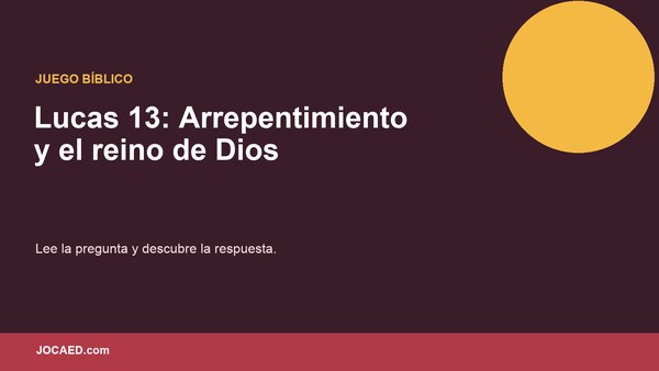 Lucas 13: Arrepentimiento y el reino de Dios
