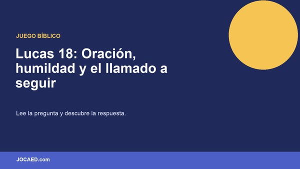 Lucas 18: Oración, humildad y el llamado a seguir