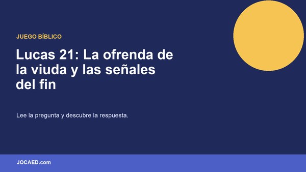 Lucas 21: La ofrenda de la viuda y las señales del fin