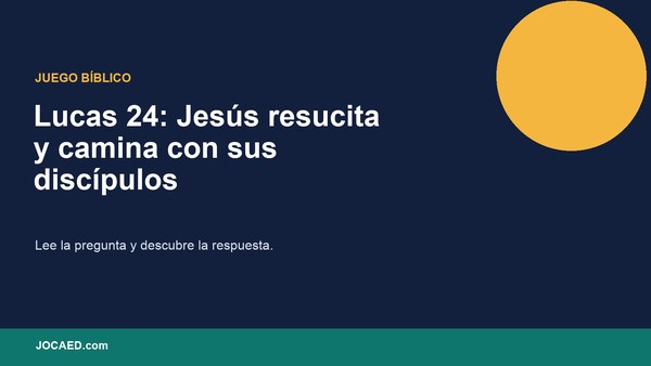 Lucas 24: Jesús resucita y camina con sus discípulos