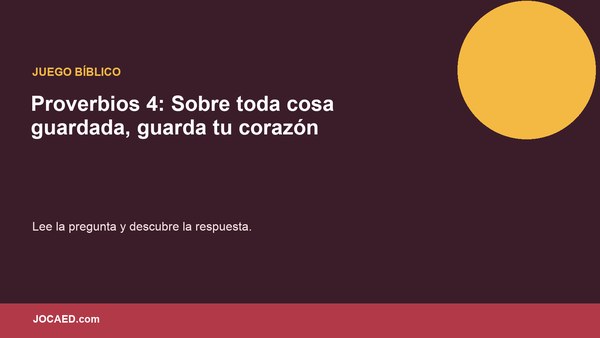 Proverbios 4: Sobre toda cosa guardada, guarda tu corazón
