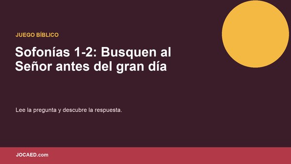 Sofonías 1-2: Busquen al Señor antes del gran día