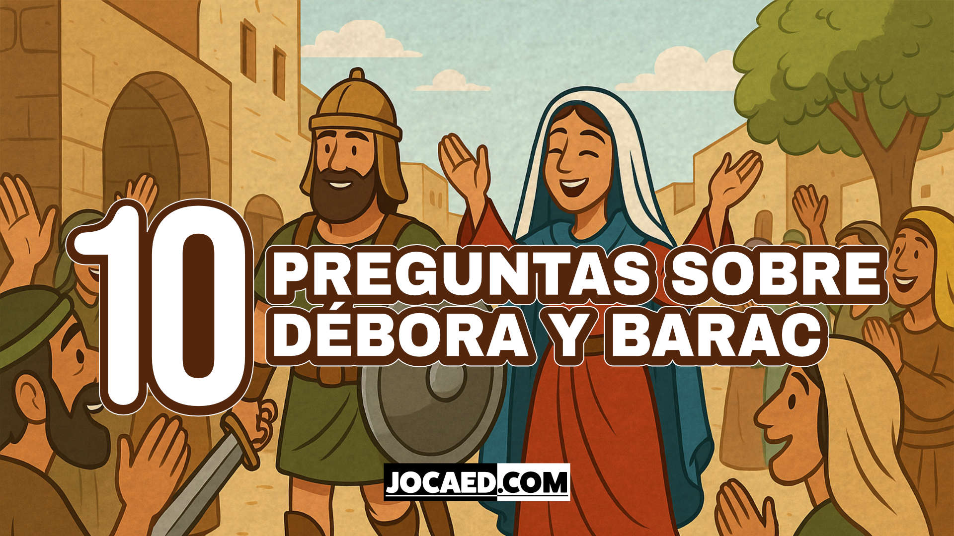Juego Bíblico: 10 Preguntas sobre Débora y Barac (Jueces 4 y 5 ...
